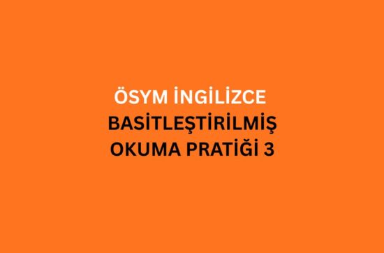osym ingilizce basitlestirilmis okuma pratigi 3